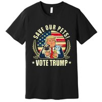 Save Our Pets Vote For Trump 2024 Trump Vance 2024 Premium T-Shirt