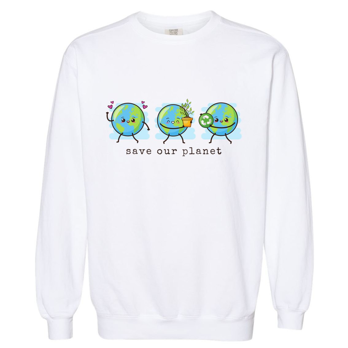 Save Our Planet Earth Day Awareness Cute Garment-Dyed Sweatshirt