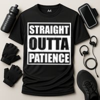 Straight Outta Patience Meme Cooling Performance Crew T-Shirt