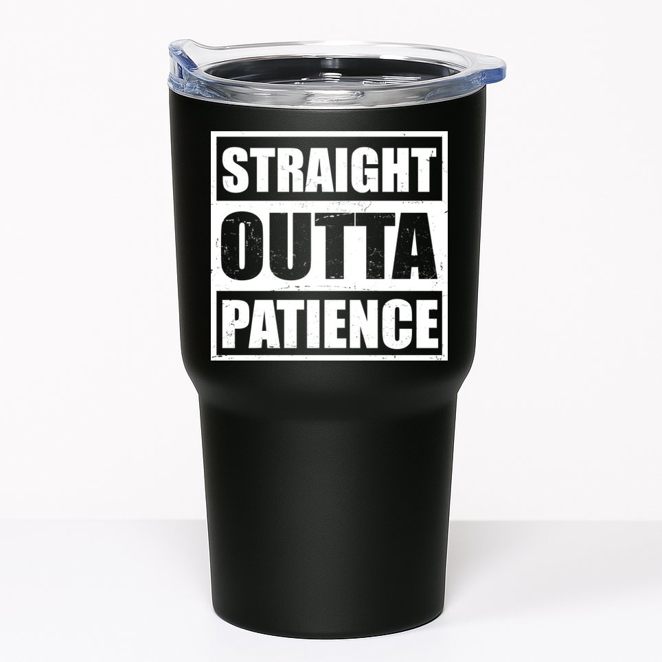 Straight Outta Patience Meme Tumbler