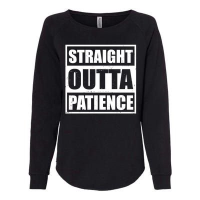 Straight Outta Patience Meme Womens California Wash Sweatshirt