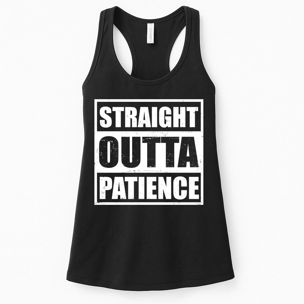 Straight Outta Patience Meme Womens Tank Top