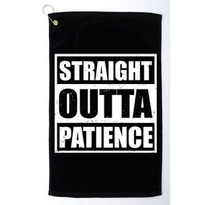 Straight Outta Patience Meme Platinum Collection Golf Towel