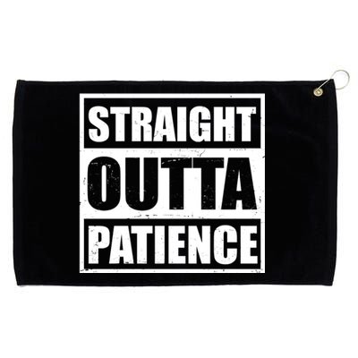 Straight Outta Patience Meme Grommeted Golf Towel