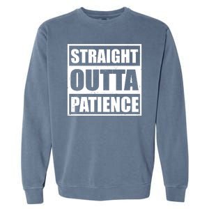 Straight Outta Patience Meme Garment-Dyed Sweatshirt