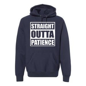 Straight Outta Patience Meme Premium Hoodie