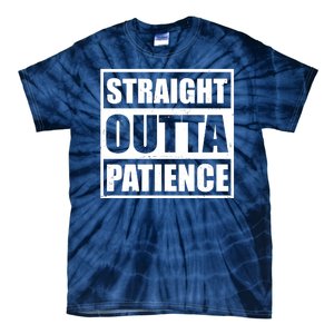 Straight Outta Patience Meme Tie-Dye T-Shirt