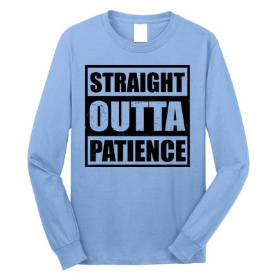 Straight Outta Patience Meme Long Sleeve Shirt