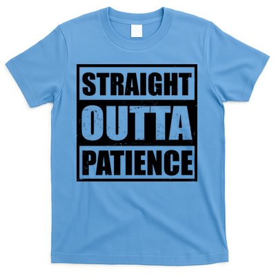 Straight Outta Patience Meme T-Shirt