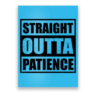 Straight Outta Patience Meme Poster