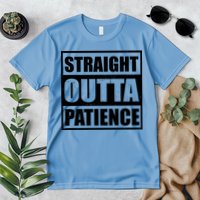Straight Outta Patience Meme Premium T-Shirt