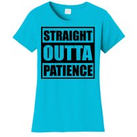 Straight Outta Patience Meme Women's T-Shirt