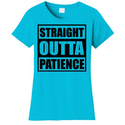 Straight Outta Patience Meme Women's T-Shirt