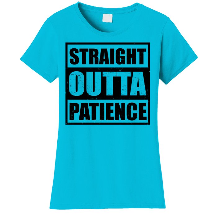 Straight Outta Patience Meme Women's T-Shirt