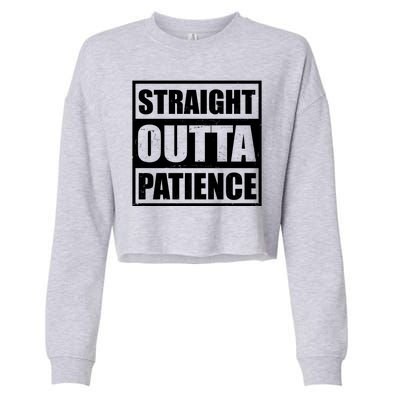 Straight Outta Patience Meme Cropped Pullover Crew