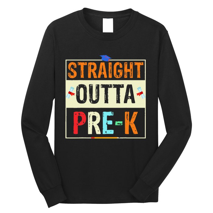 Straight Outta Pre K Preschool Graduation Gifts Long Sleeve Shirt