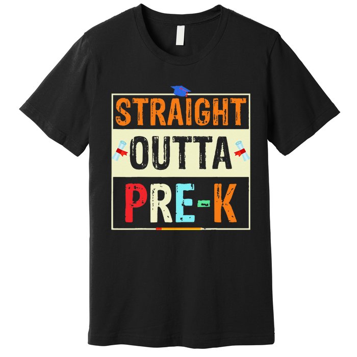 Straight Outta Pre K Preschool Graduation Gifts Premium T-Shirt