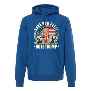 Save Our Pets Vote For Trump 2024 Trump Vance 2024 Election Gift Premium Hoodie