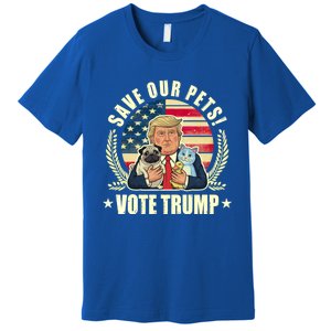 Save Our Pets Vote For Trump 2024 Trump Vance 2024 Election Gift Premium T-Shirt