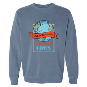 Save Our Planet Its The Only One With Cows Gift Garment-Dyed Sweatshirt