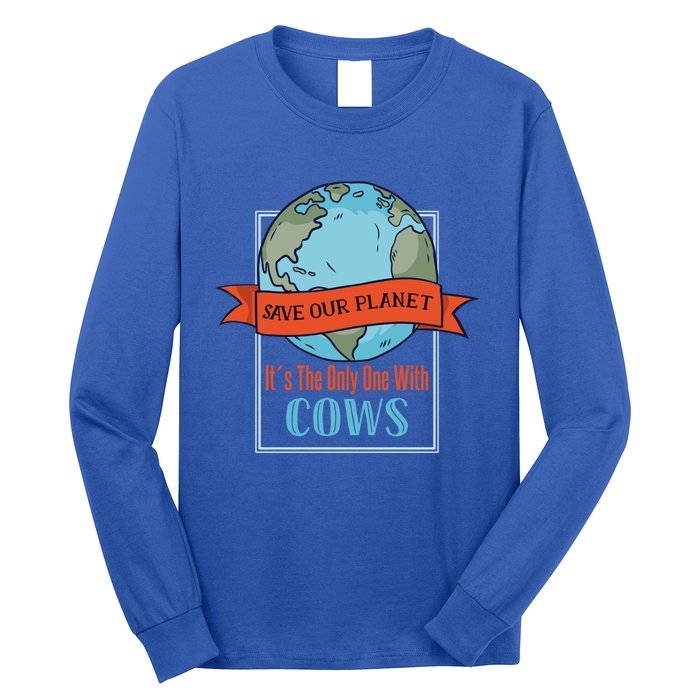 Save Our Planet Its The Only One With Cows Gift Long Sleeve Shirt