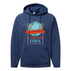 Save Our Planet Its The Only One With Cows Gift Performance Fleece Hoodie