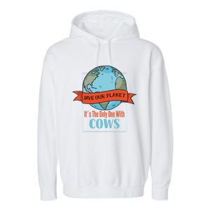 Save Our Planet Its The Only One With Cows Gift Garment-Dyed Fleece Hoodie