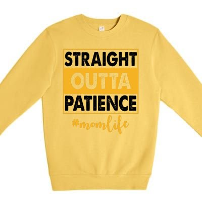 Straight Outta Patience Mom Life Funny Premium Crewneck Sweatshirt