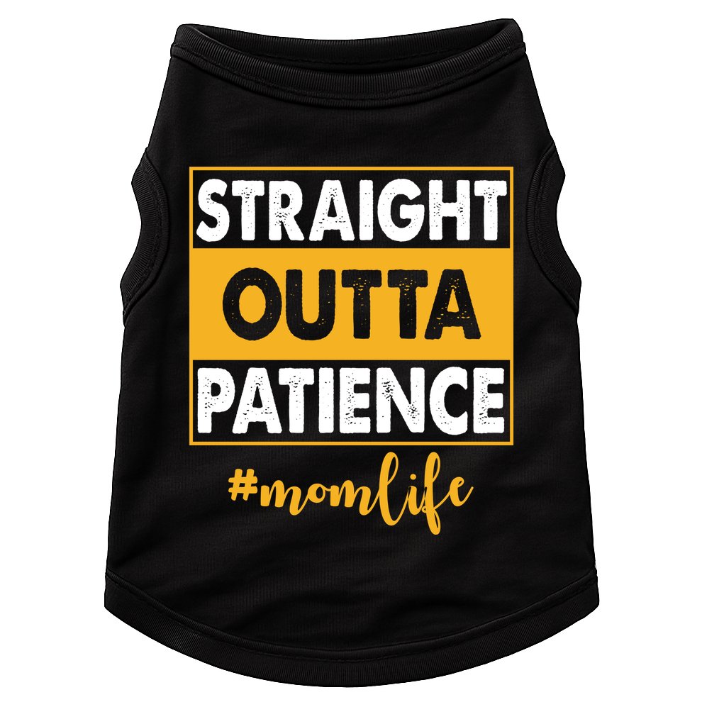 Straight Outta Patience Mom Life Funny Doggie Tank