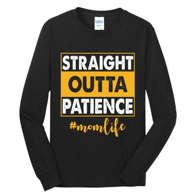 Straight Outta Patience Mom Life Funny Tall Long Sleeve T-Shirt
