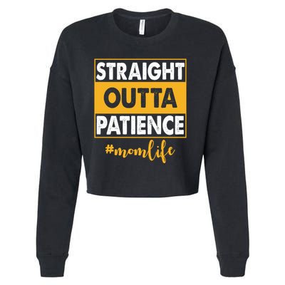 Straight Outta Patience Mom Life Funny Cropped Pullover Crew