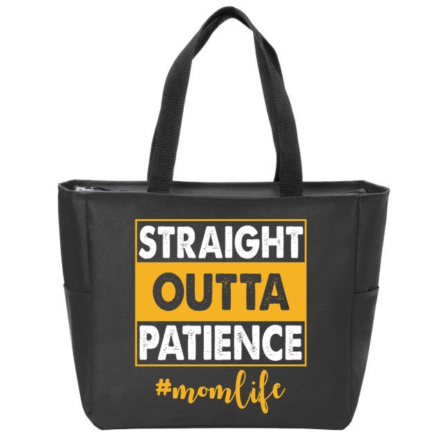 Straight Outta Patience Mom Life Funny Zip Tote Bag