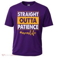 Straight Outta Patience Mom Life Funny Performance Shirt
