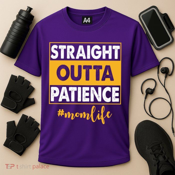Straight Outta Patience Mom Life Funny Performance Shirt