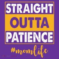 Straight Outta Patience Mom Life Funny Performance Shirt