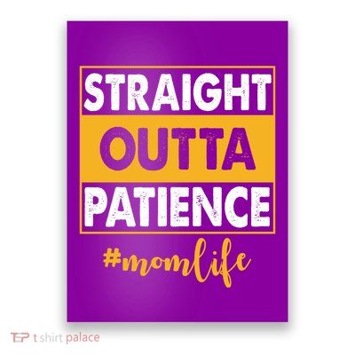 Straight Outta Patience Mom Life Funny Poster