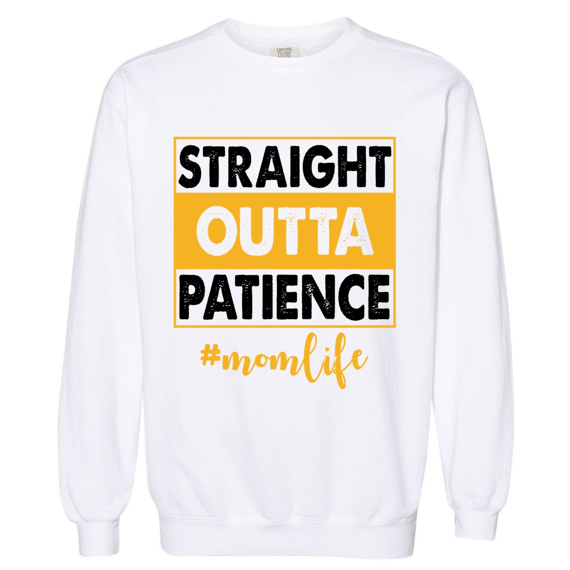Straight Outta Patience Mom Life Funny Garment-Dyed Sweatshirt