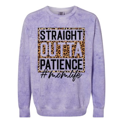 Straight Outta Patience Hashtag Mom Life Humor Mother's Day Colorblast Crewneck Sweatshirt