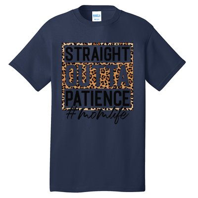 Straight Outta Patience Hashtag Mom Life Humor Mother's Day Tall T-Shirt