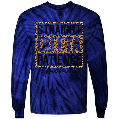 Straight Outta Patience Hashtag Mom Life Humor Mother's Day Tie-Dye Long Sleeve Shirt