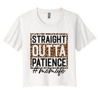 Straight Outta Patience Hashtag Mom Life Humor Mother's Day Women's Crop Top Tee