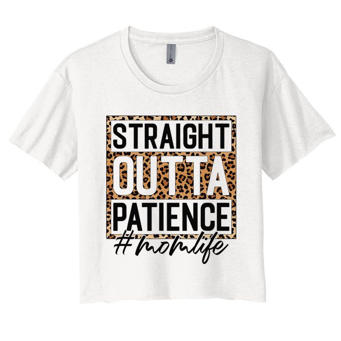 Straight Outta Patience Hashtag Mom Life Humor Mother's Day Women's Crop Top Tee