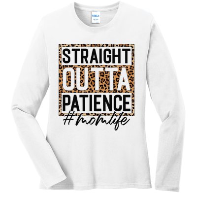 Straight Outta Patience Hashtag Mom Life Humor Mother's Day Ladies Long Sleeve Shirt