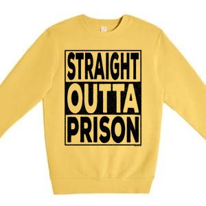 Straight Outta Prison Gift Premium Crewneck Sweatshirt