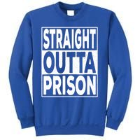 Straight Outta Prison Gift Sweatshirt