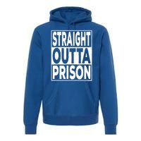 Straight Outta Prison Gift Premium Hoodie