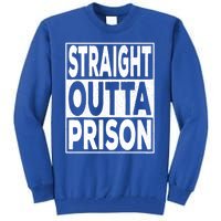 Straight Outta Prison Gift Tall Sweatshirt