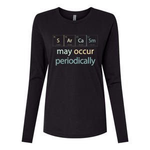 Sarcasm Occur Periodically Scientist Chemistry Elements Joke Womens Cotton Relaxed Long Sleeve T-Shirt