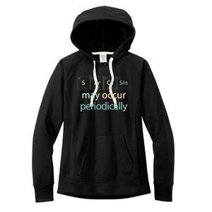 Sarcasm Occur Periodically Scientist Chemistry Elements Joke Women's Fleece Hoodie