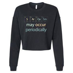 Sarcasm Occur Periodically Scientist Chemistry Elements Joke Cropped Pullover Crew